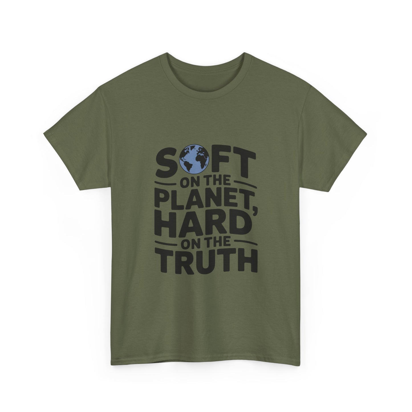 Hard on Truth Soft on the Planet Sustainable Tee